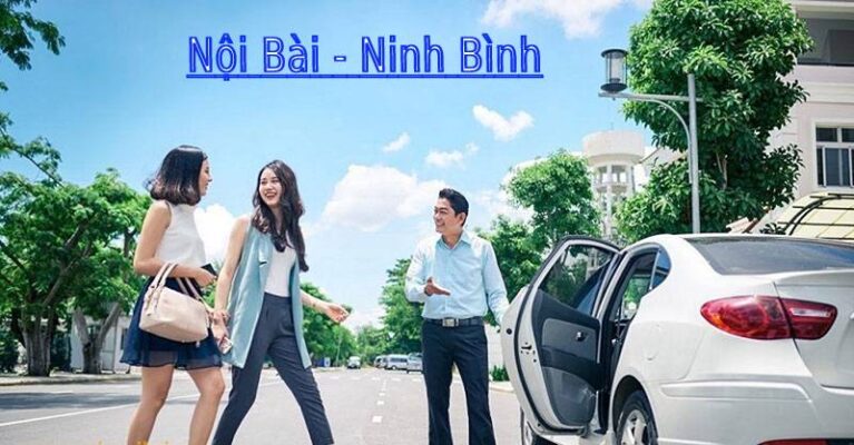 Thuê xe taxi Nội Bài đi Ninh Bình 2 chiều trọn gói giá rẻ nhất