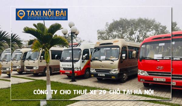 Công ty Taxi Nội Bài chuyên cho thuê xe 29 chỗ tại Hà Nội
