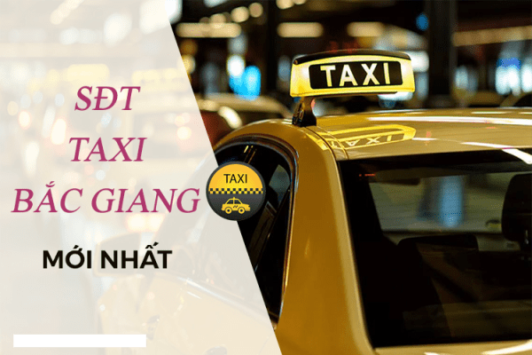 10+ Hãng Taxi Bắc Giang Giá Rẻ Nhất. Kèm Số Điện Thoại