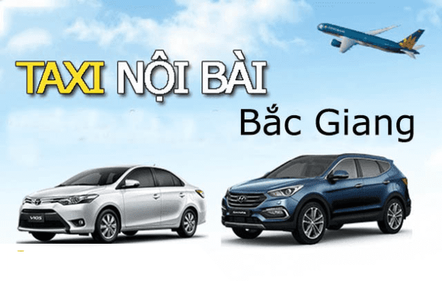 Thuê xe taxi Nội Bài Bắc Giang Giá Rẻ Uy Tín