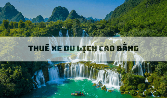 thuê xe du lịch Cao Bằng