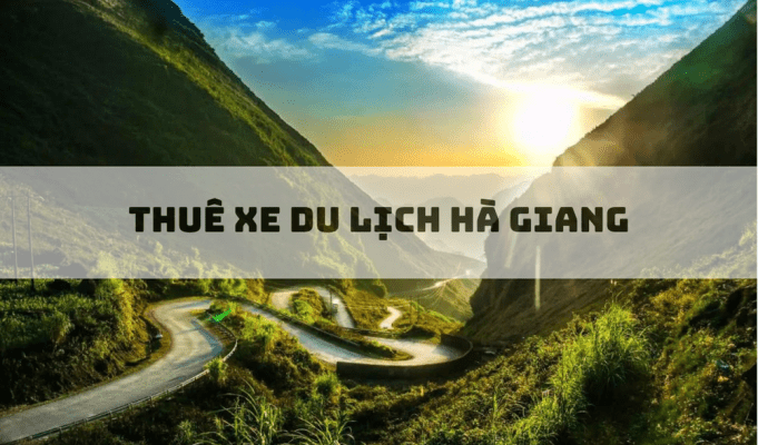 thuê xe du lịch Hà Giang