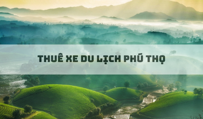 thuê xe du lịch Phú Thọ