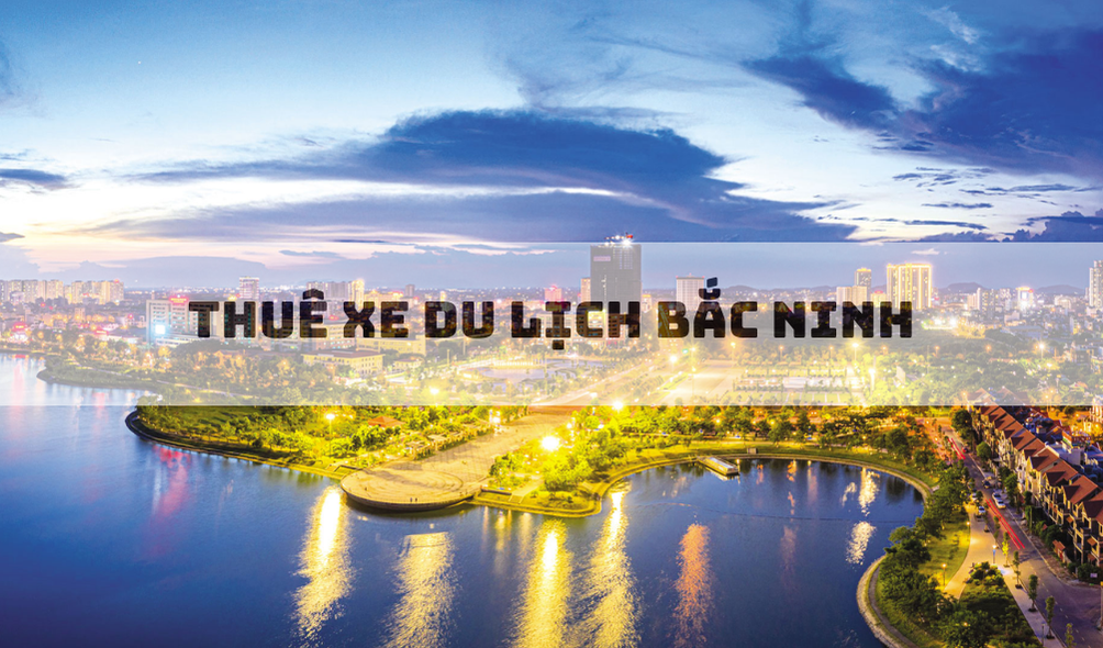 thuê xe du lịch Bắc Ninh